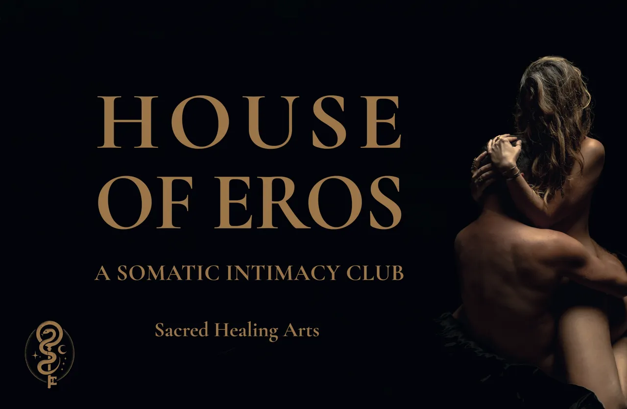The House of Eros, a somatic intimacy club by Sacred Healing Arts